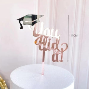 Graduation Acrylic Rose Gold Cake Topper "You did it!"